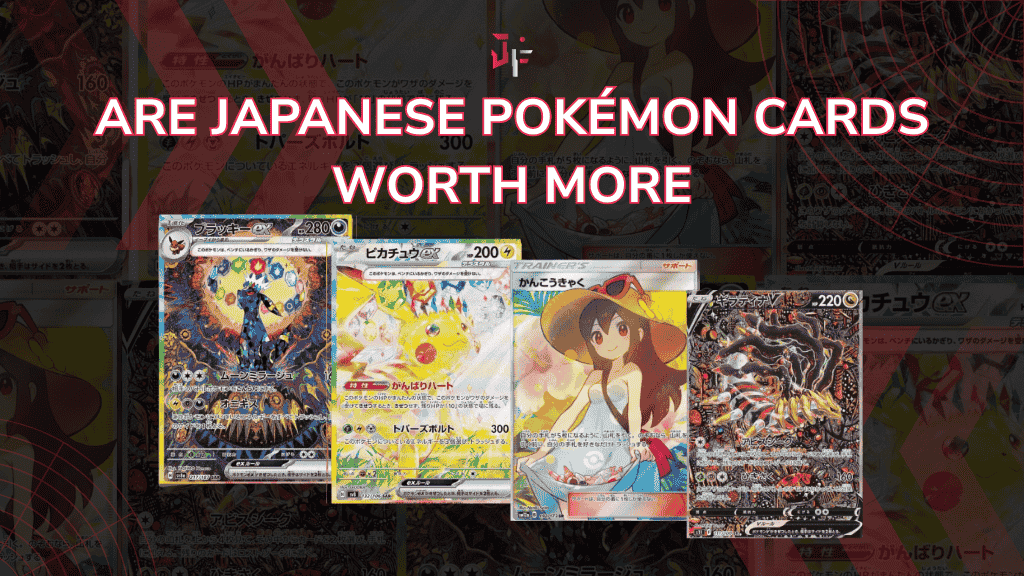 are japanese Pokémon cards worth more